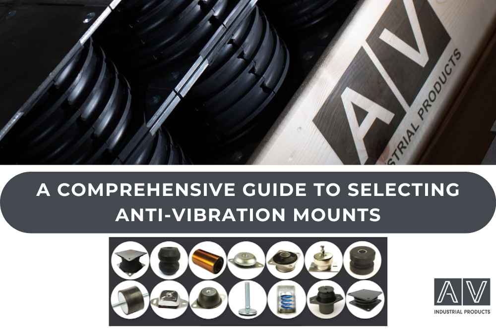 A Comprehensive Guide to Selecting Anti-Vibration Mountings